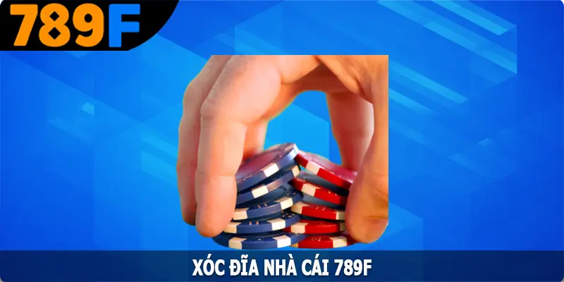 Xóc Đĩa – Tựa Game Dân Gian Mỗi Ngày Cùng 789F