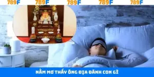 Nằm Mơ Thấy Ông Địa Đánh Con Gì - Dự Đoán Xổ Số Cùng 789F
